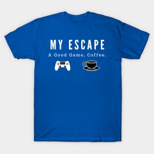 My Escape A Good Game Coffee T-Shirt